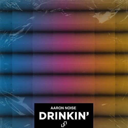 Aaron Noise - Drinkin' (Extended Mix) [LSL052DJ]